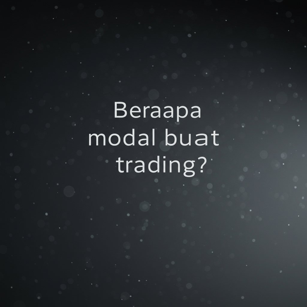 Berapakah Modal Buat Trading yang Ideal?